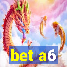 bet a6